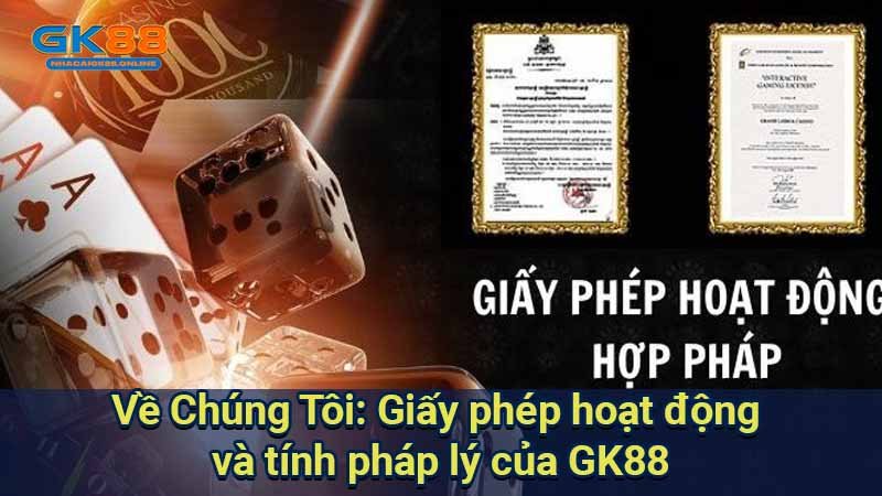 ve-chung-toi:-giay-phep-hoat-dong-va-tinh-phap-ly-cua-gk88